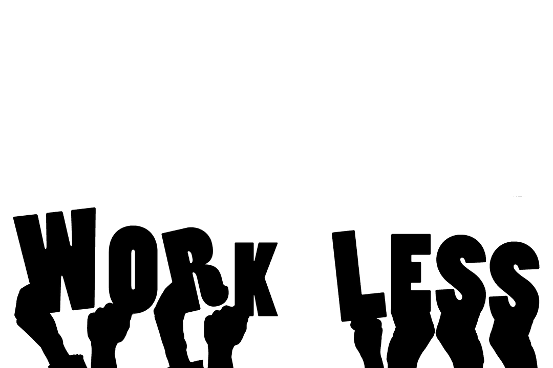 Transparent Hands with Work Less Message