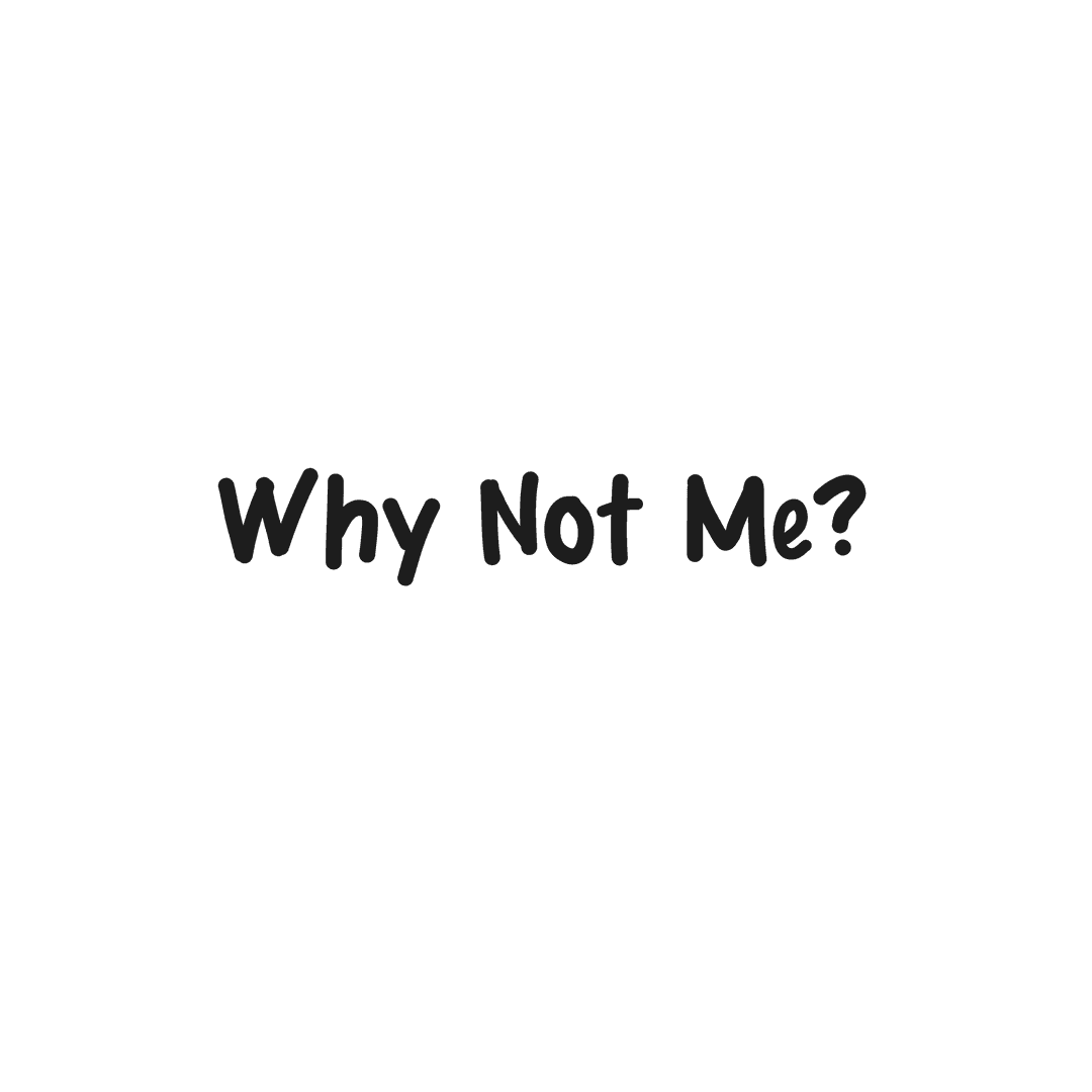 Why Not Me Text on Transparent Background Illustration