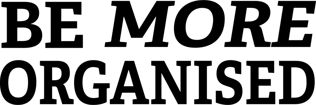 Encouraging 'Be More Organised' PNG Text on Transparent Background