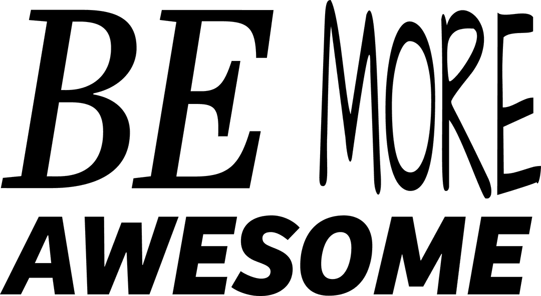 Be More Awesome Motivational Text on Transparent Background