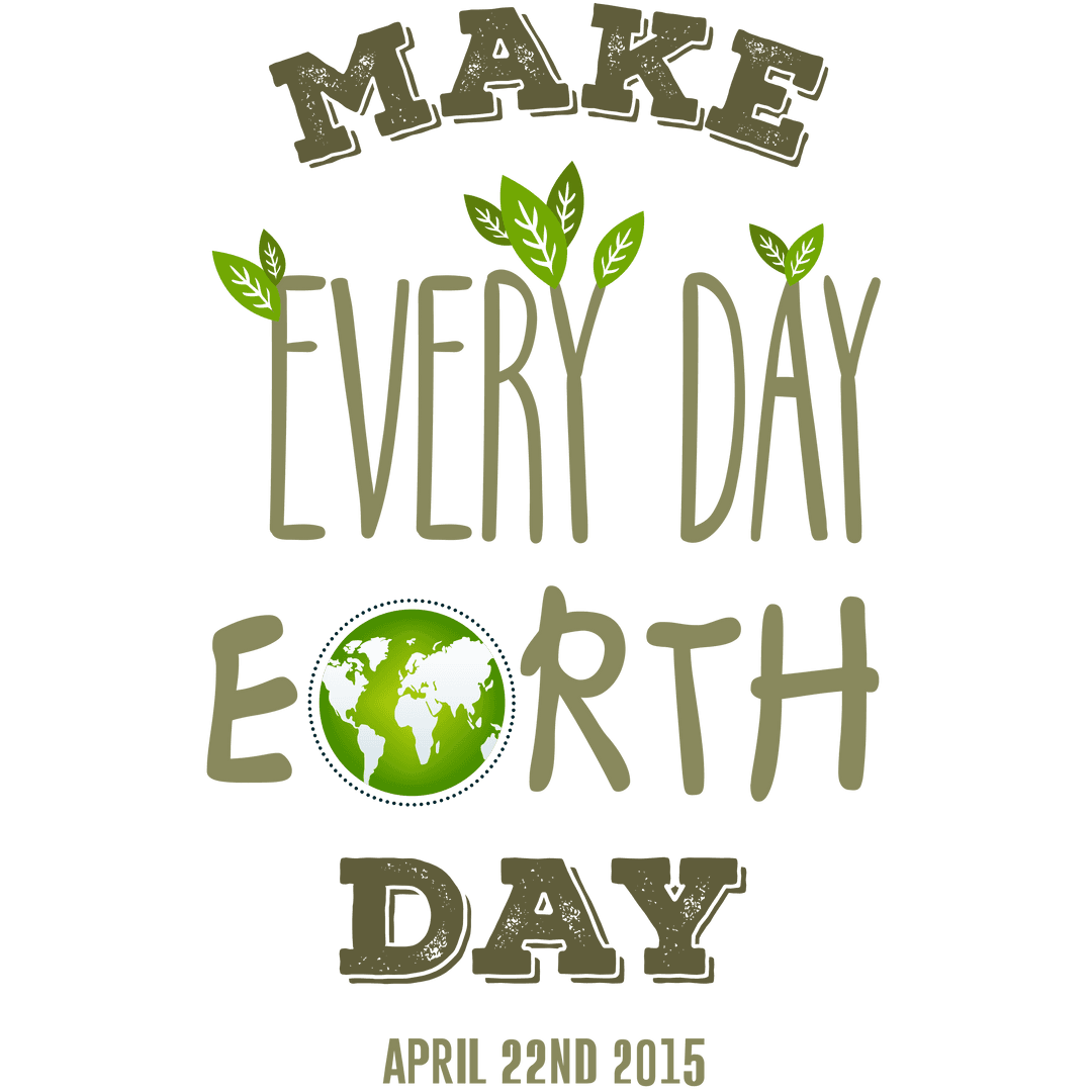 Transparent Make Every Day Earth Day Text Graphic