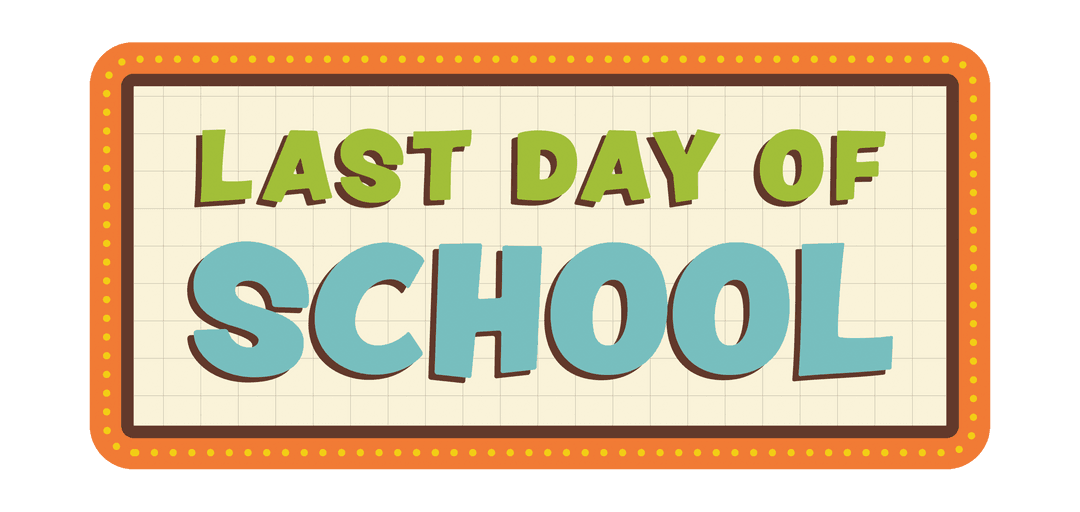Colorful Last Day of School Sign on Transparent Background