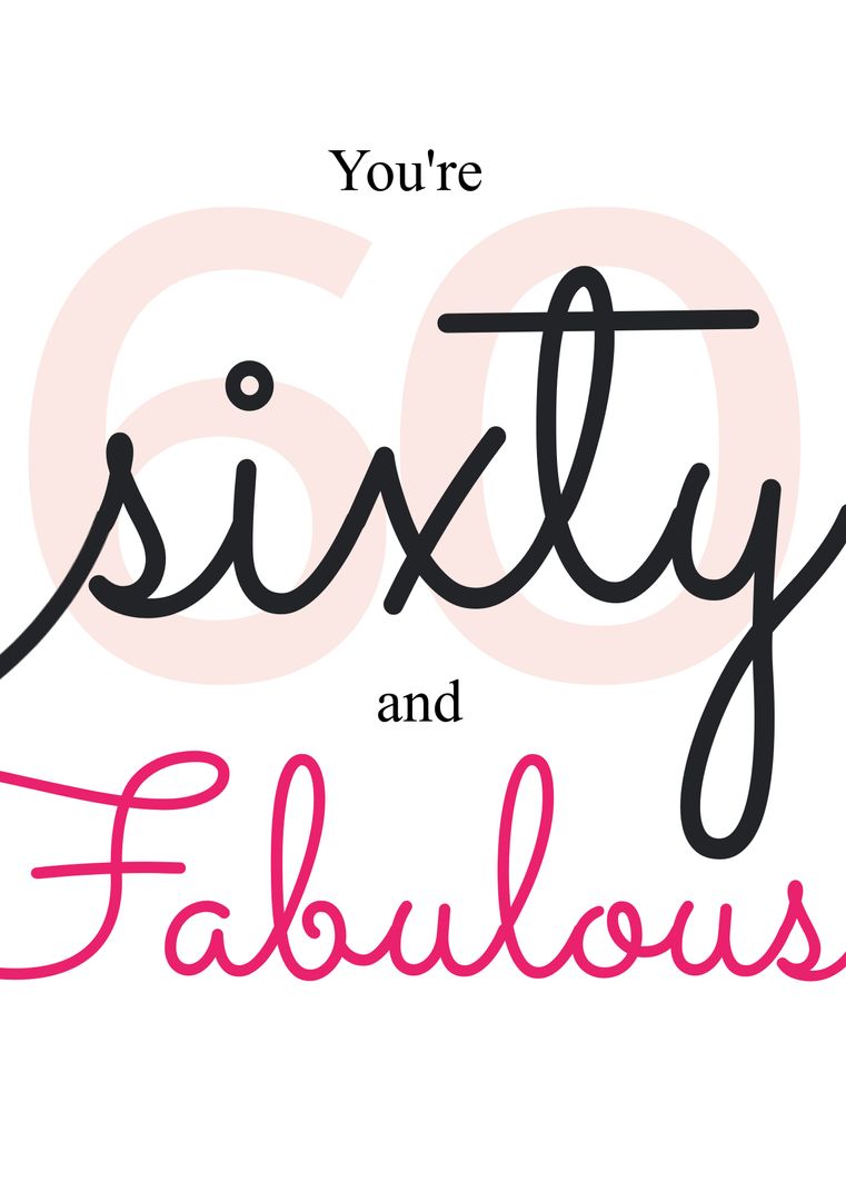 You're Sixty and Fabulous Text on White Background - Download Free Stock Templates Pikwizard.com