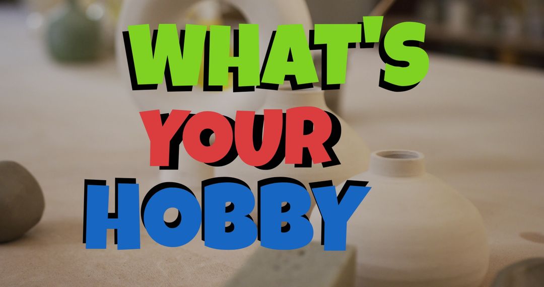 Creative Hobbies with Pottery and Bold Text Overlay