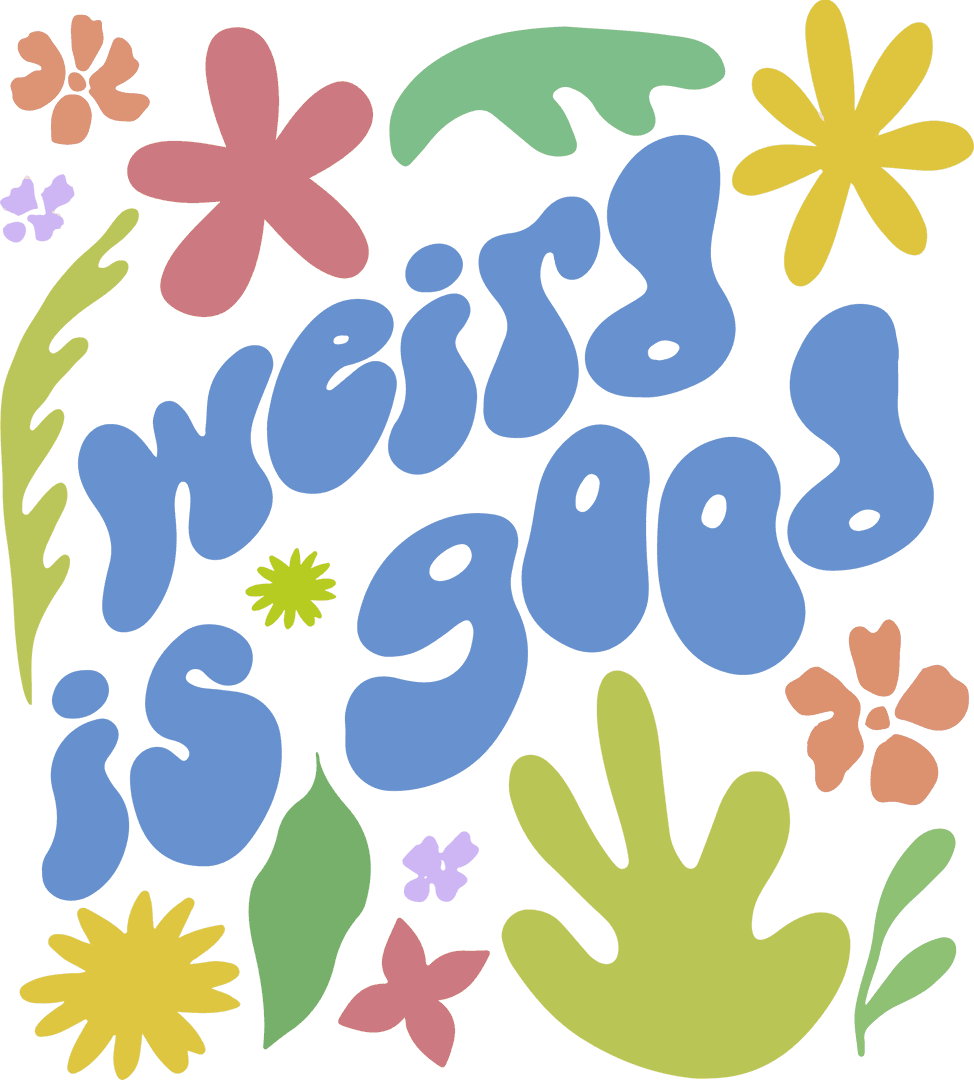Weird is Good Typography with Colorful Botanical Elements Transparent Design