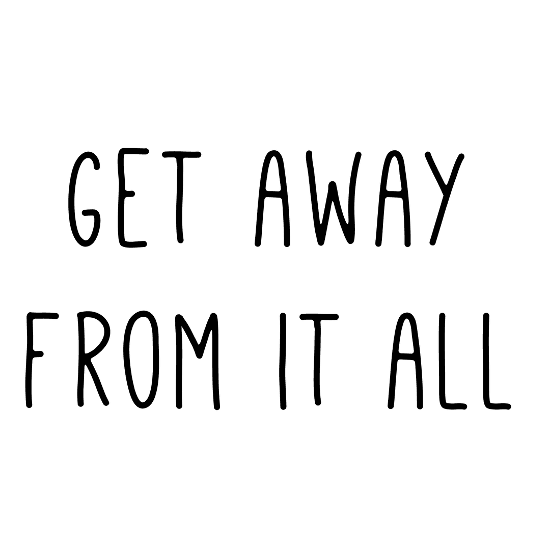 Motivational Get Away From It All Phrase Transparent Background