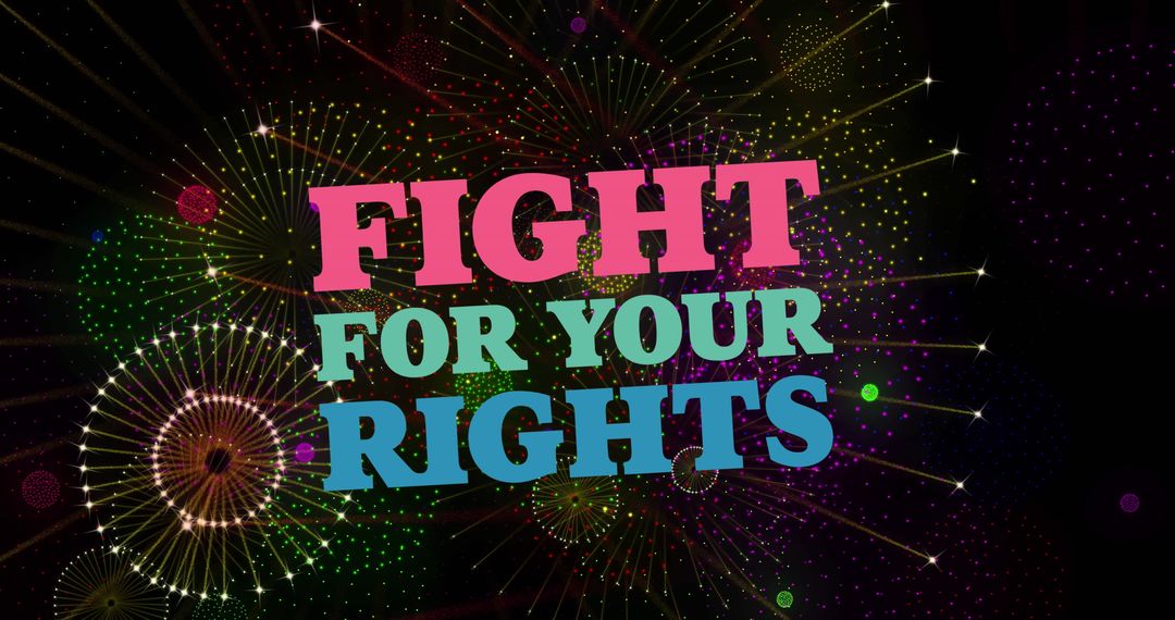 Fight for Your Rights Text with Colorful Fireworks