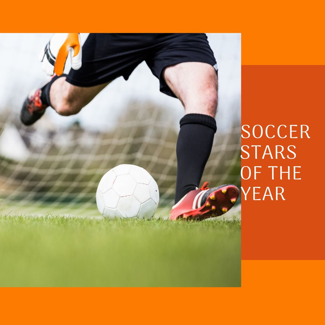 Composition of soccer stars of the year text over legs of football goal keeper with ball - Download Free Stock Templates Pikwizard.com