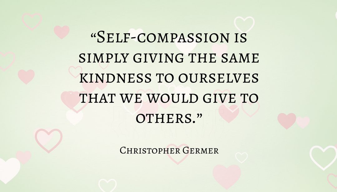 Inspirational Quote on Self-Compassion with Heart Designs
