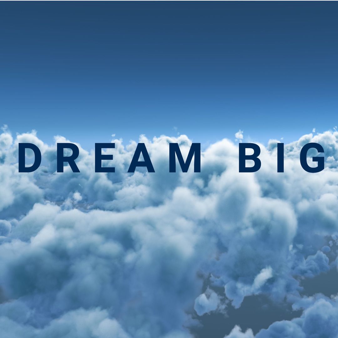 Inspirational Dream Big Message in Sky Blue Clouds