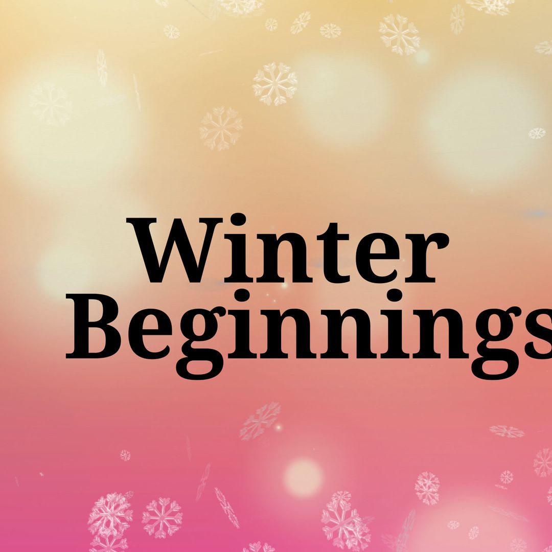 Winter Beginnings Text with Snowflakes on Bokeh Background