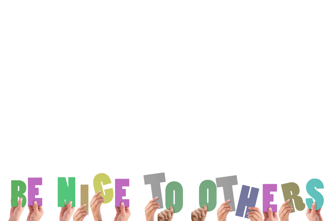 Hands Holding 'Be Nice to Others' in Colorful Letters Text over Transparent Background