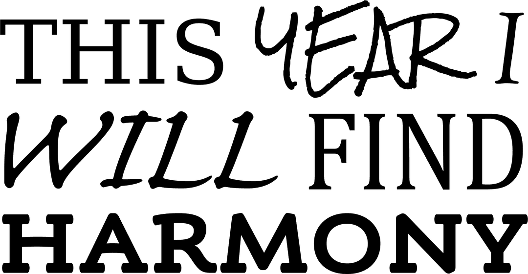 This Year I Will Find Harmony Transparent Text Concept