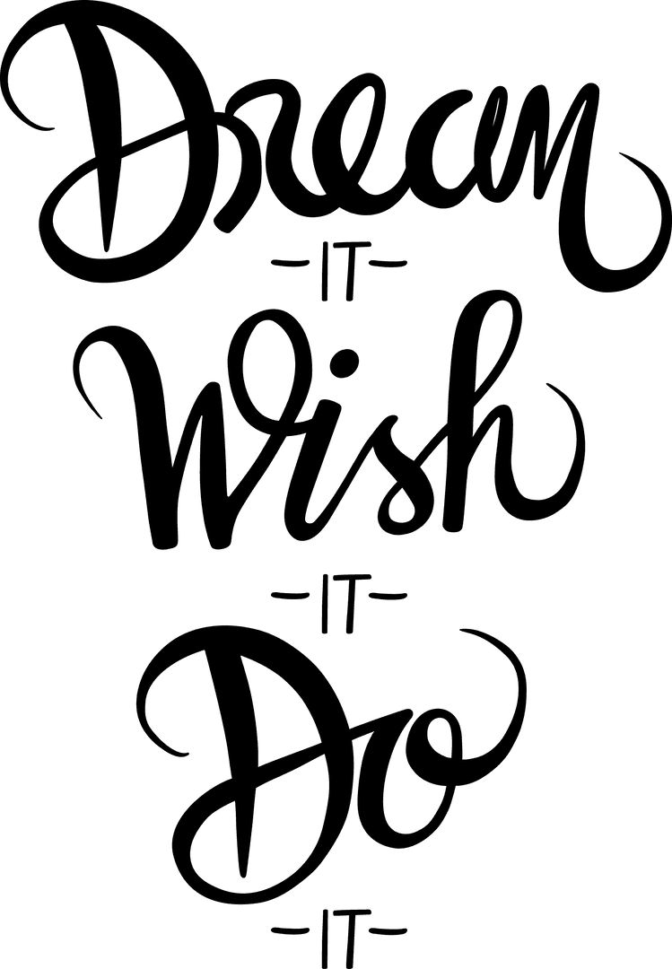 Inspirational Dream It Wish It Do It Text Transparent Background