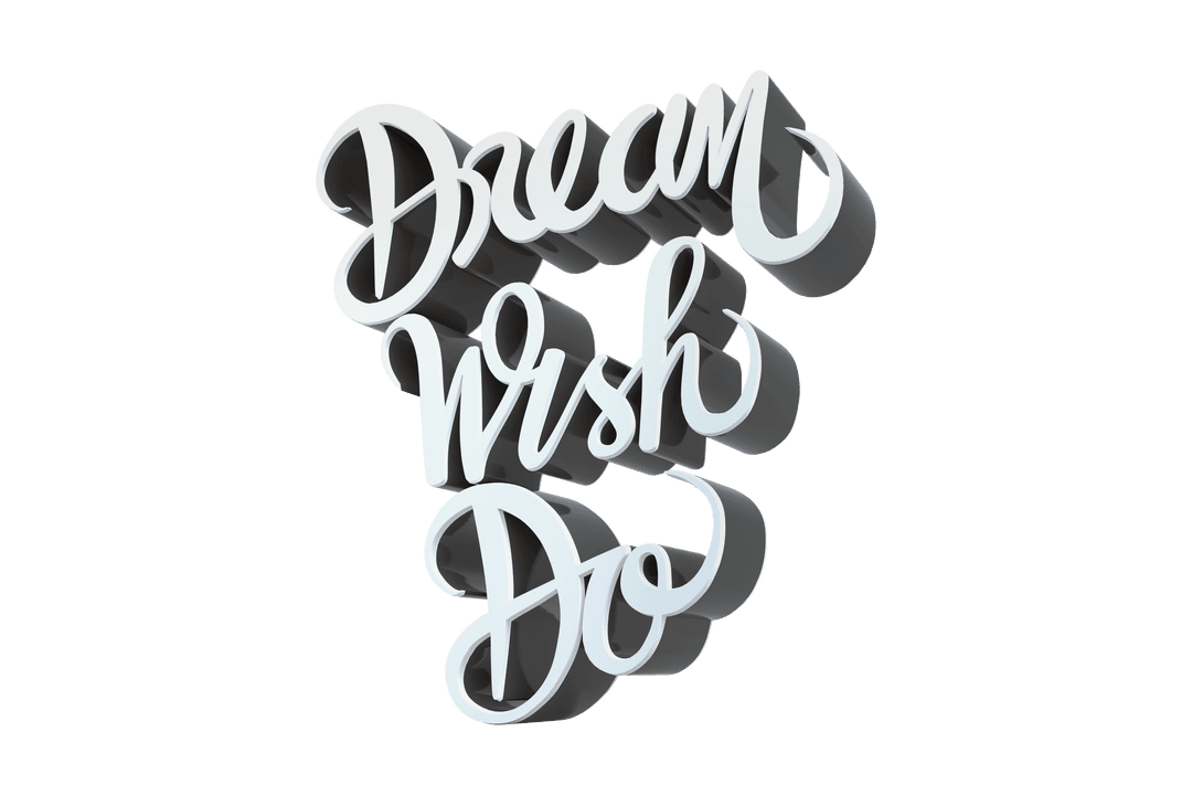 Inspirational Motto Dream Wish Do Transparent Text Art