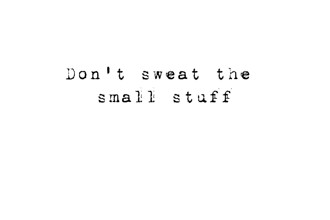 Motivational Quote Don't Sweat the Small Stuff Transparent PNG