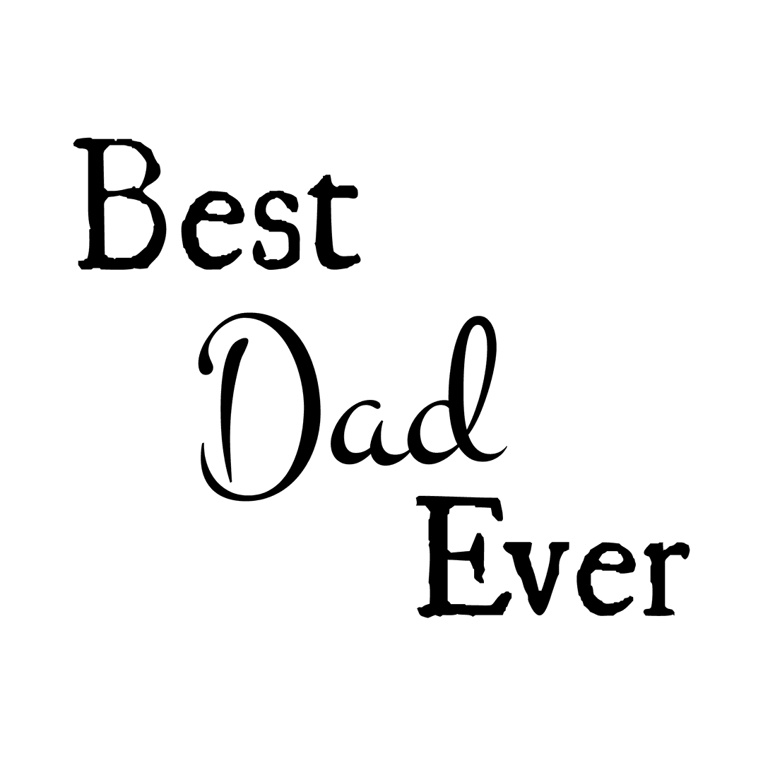 Best Dad Ever Black Text on Transparent Background