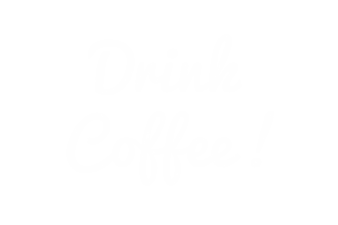 Encouraging Drink Coffee Text on Transparent Background