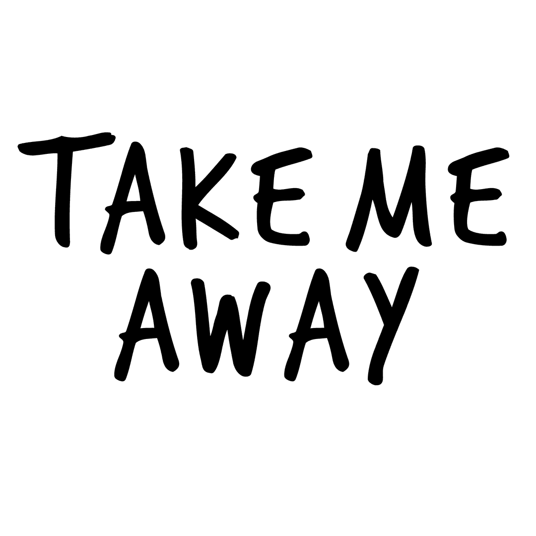 Take Me Away Typography on Transparent Background