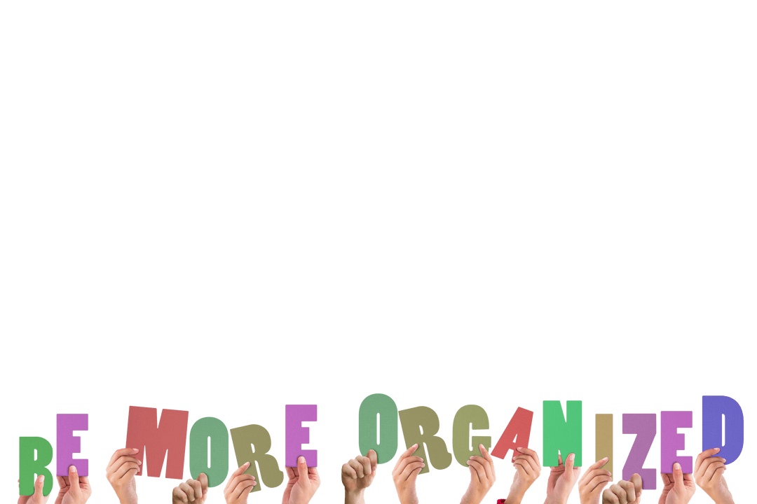 Hands Holding Be More Organized Text on Transparent Background