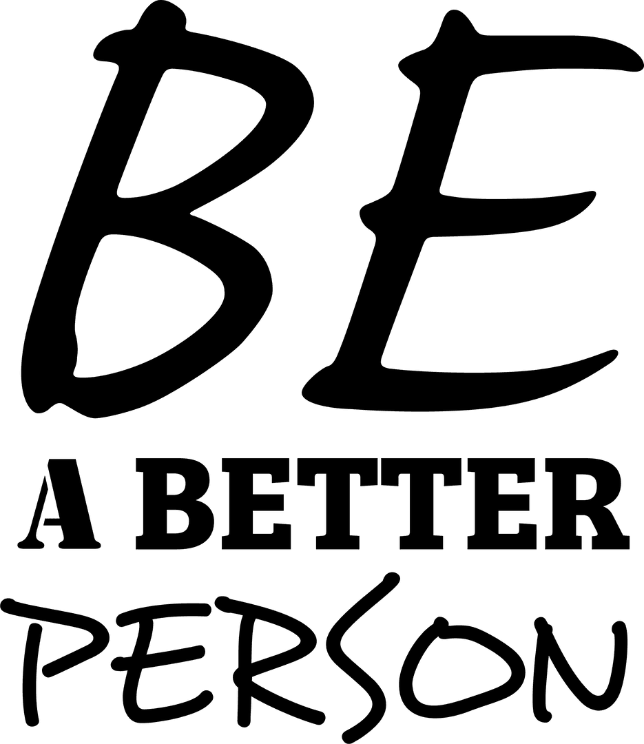 Inspirational Message Be a Better Person Transparent Background