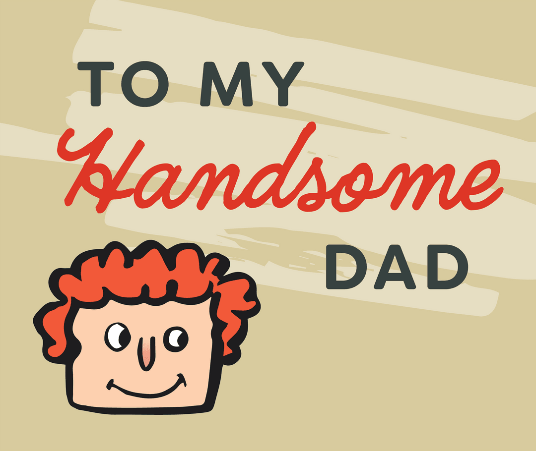 To My Handsome Dad Text Art on Transparent Background