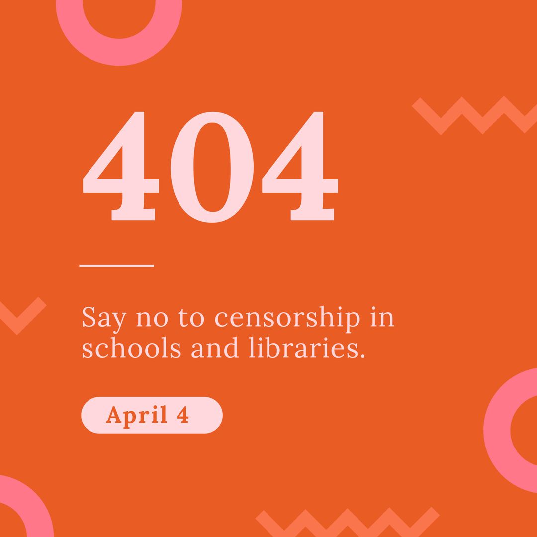 404 Day Anti-Censorship Awareness in Schools and Libraries