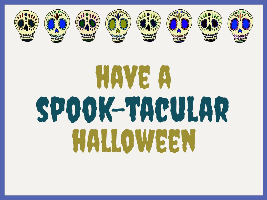 Vibrant Sugar Skulls and Spook-tacular Halloween Message