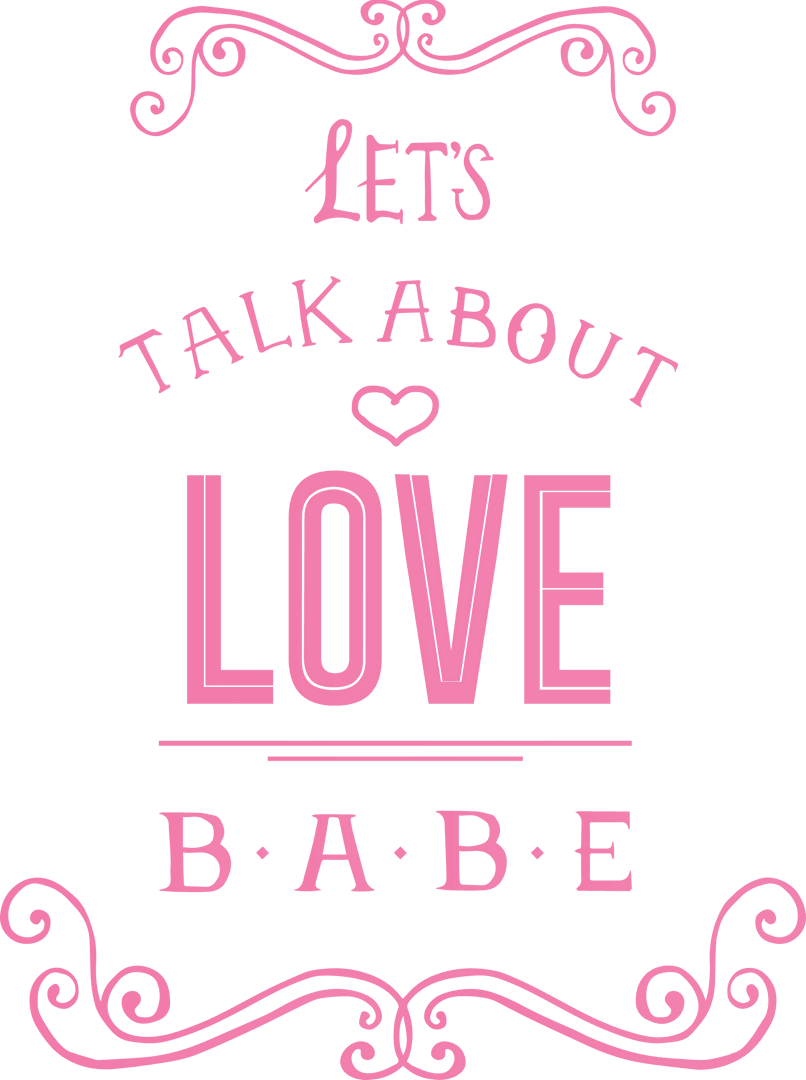 Romantic Let's Talk About Love Babe on Transparent Background