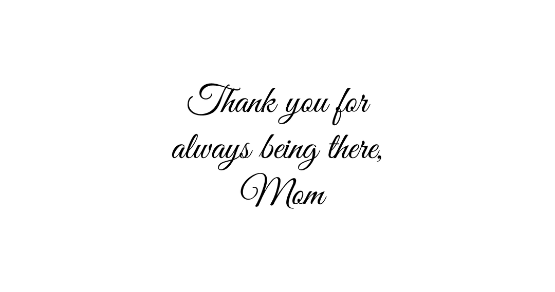 Thank You for Always Being There Mom Transparent Vector Design