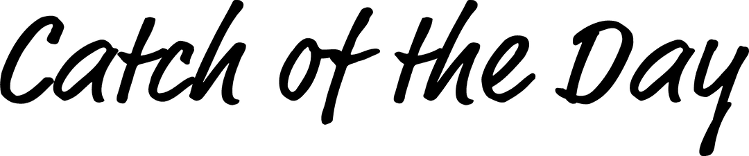 Transparent Black Catch of The Day Sign Design