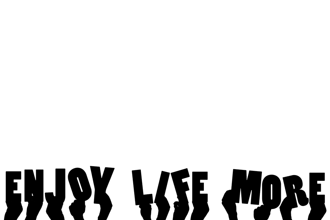 Enjoy Life More Text with Hands on Transparent Background