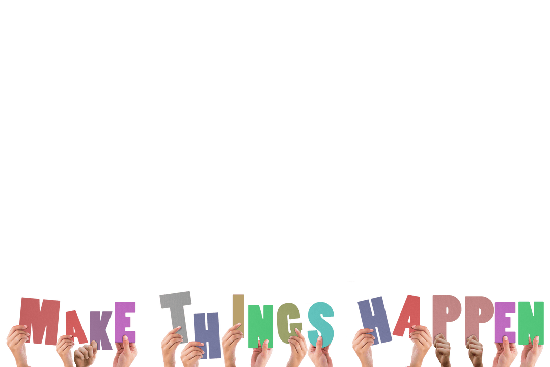 Transparent Hands Holding Letters Make Things Happen Message