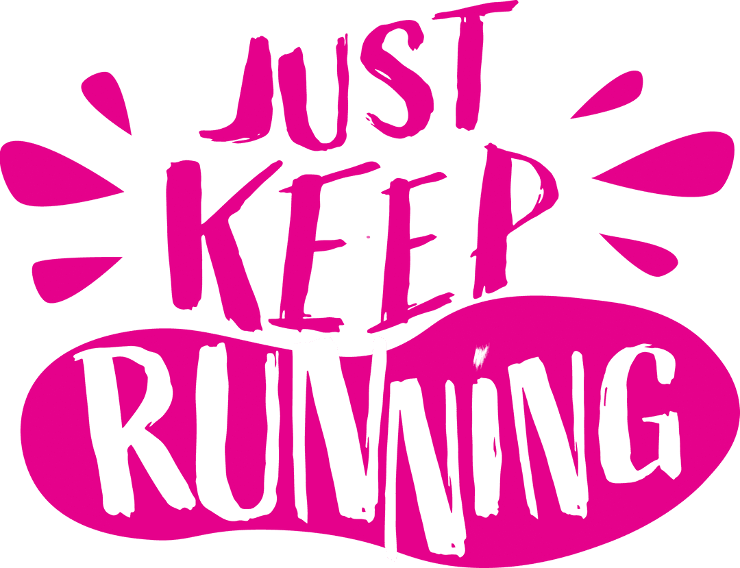 Just Keep Running Motivational Text on Transparent Background