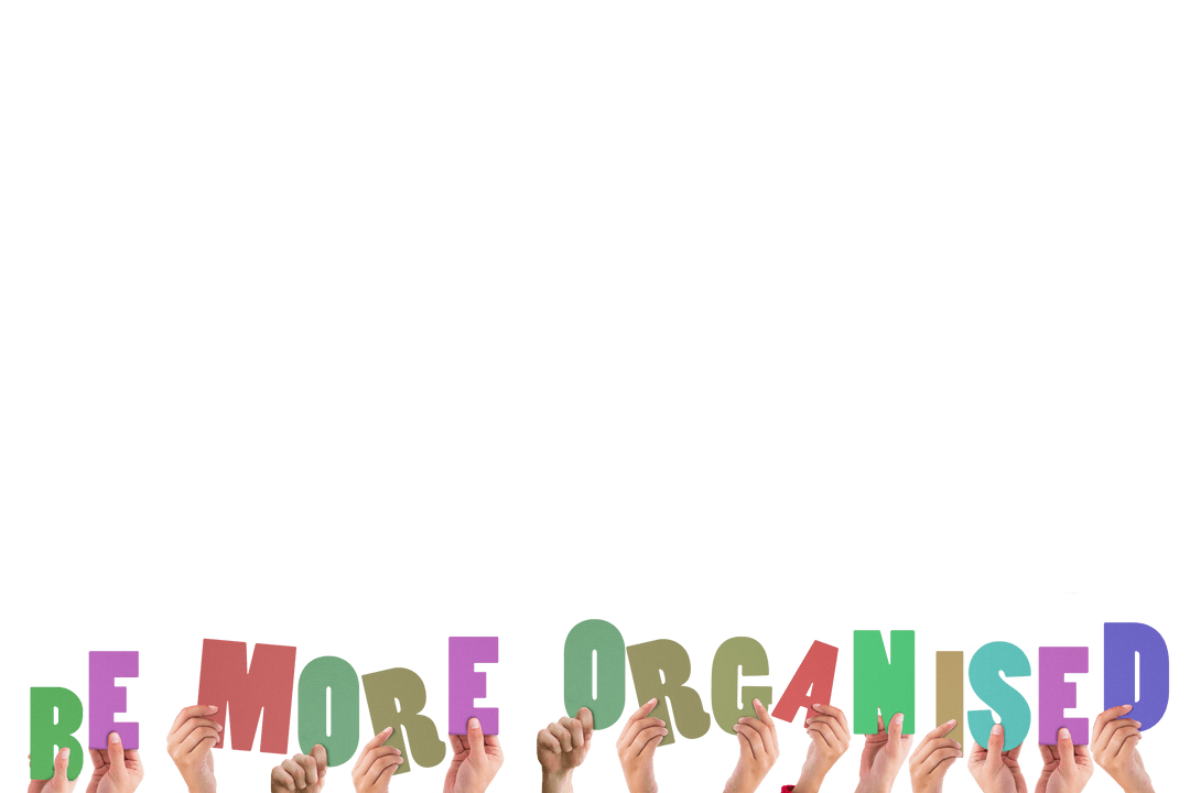 Hands Holding Typography 'Be More Organised' on Transparent Background