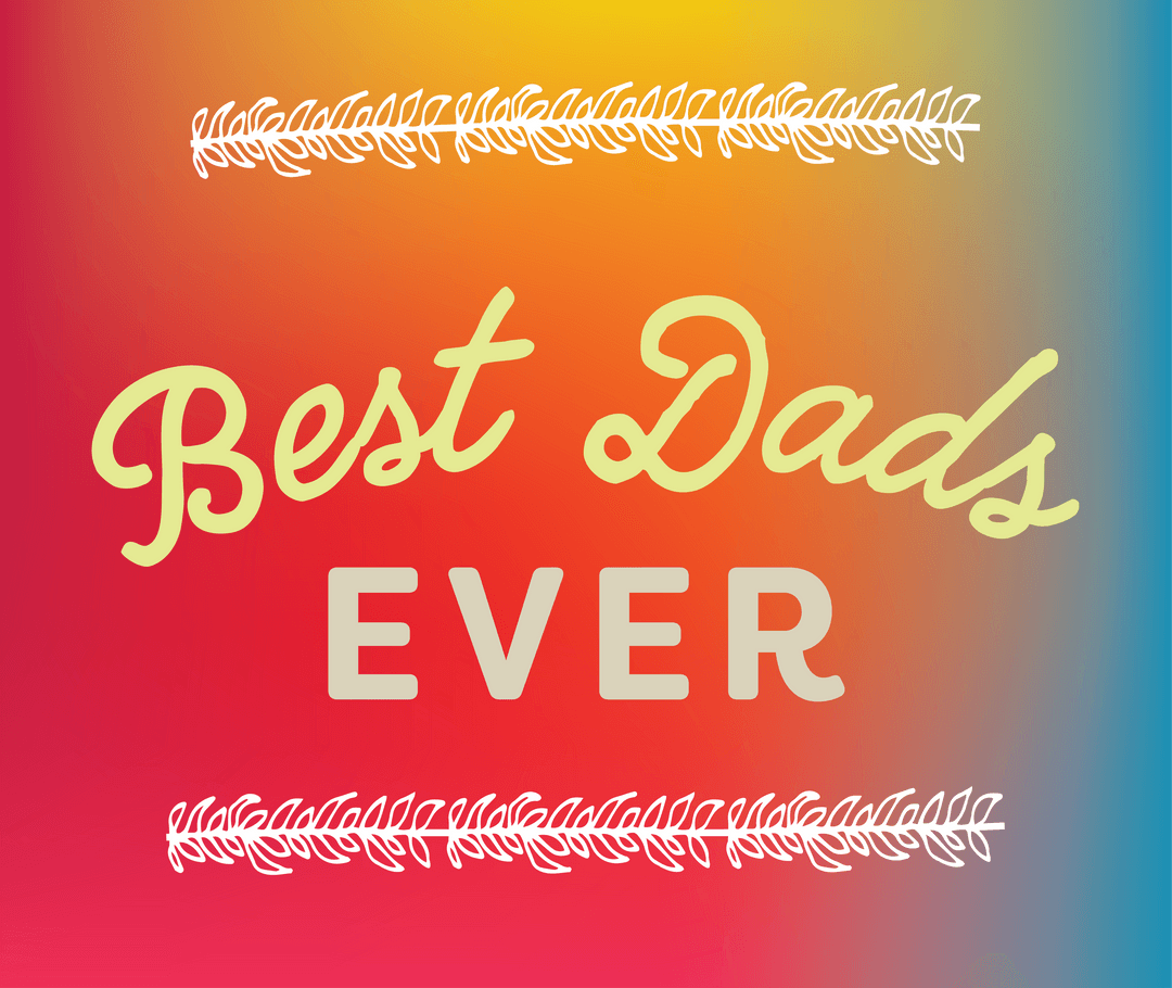 Colorful Transparent Design Highlighting Best Dads Ever Sentiment