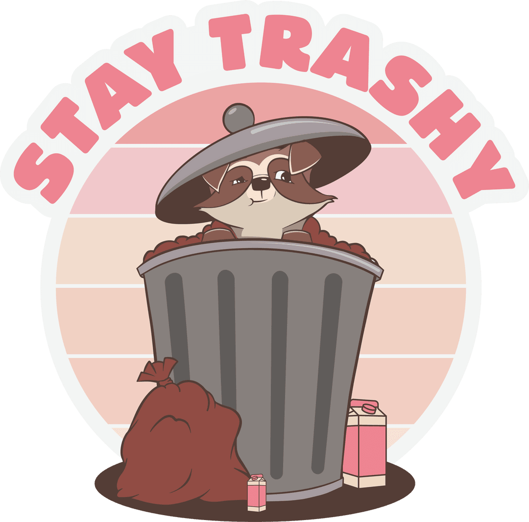 Stay Trashy Raccoon Design Peeking from Trash Can