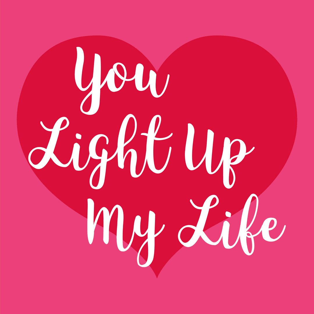 You Light Up My Life Heart Design on Transparent Background