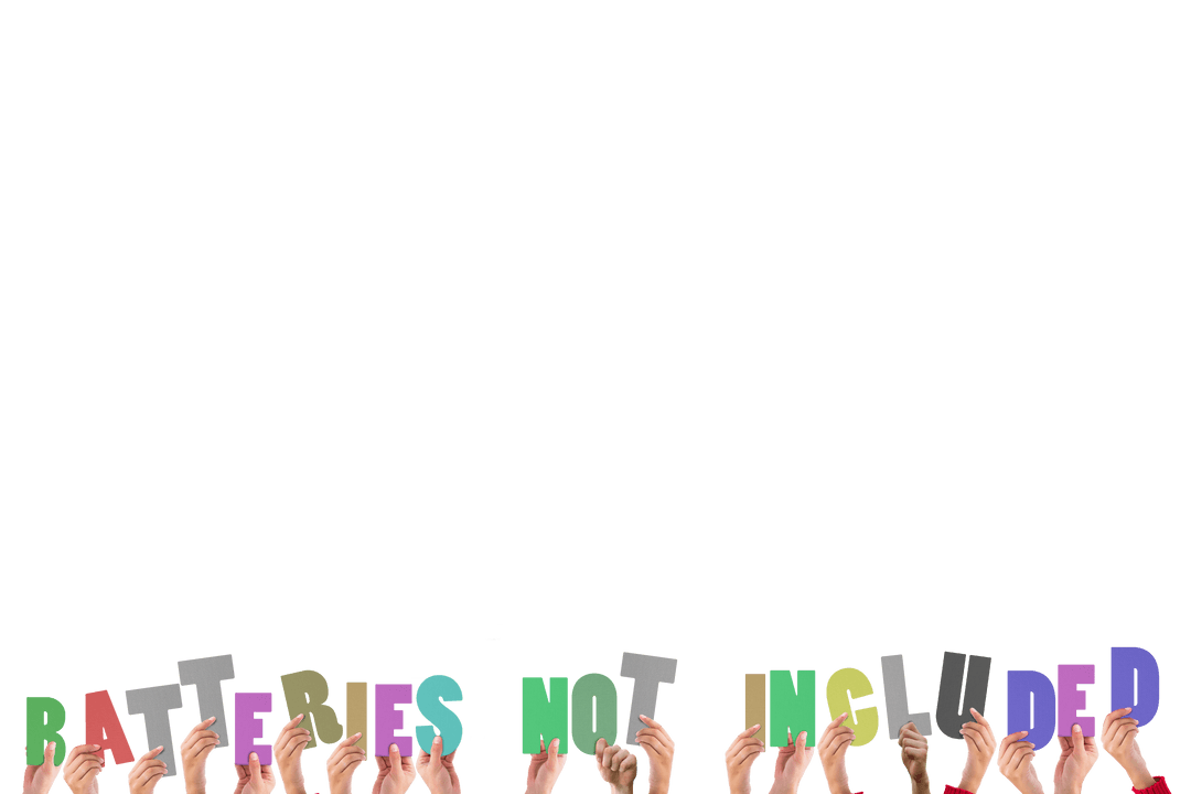 Hands Holding Batteries Not Included Letters Transparent