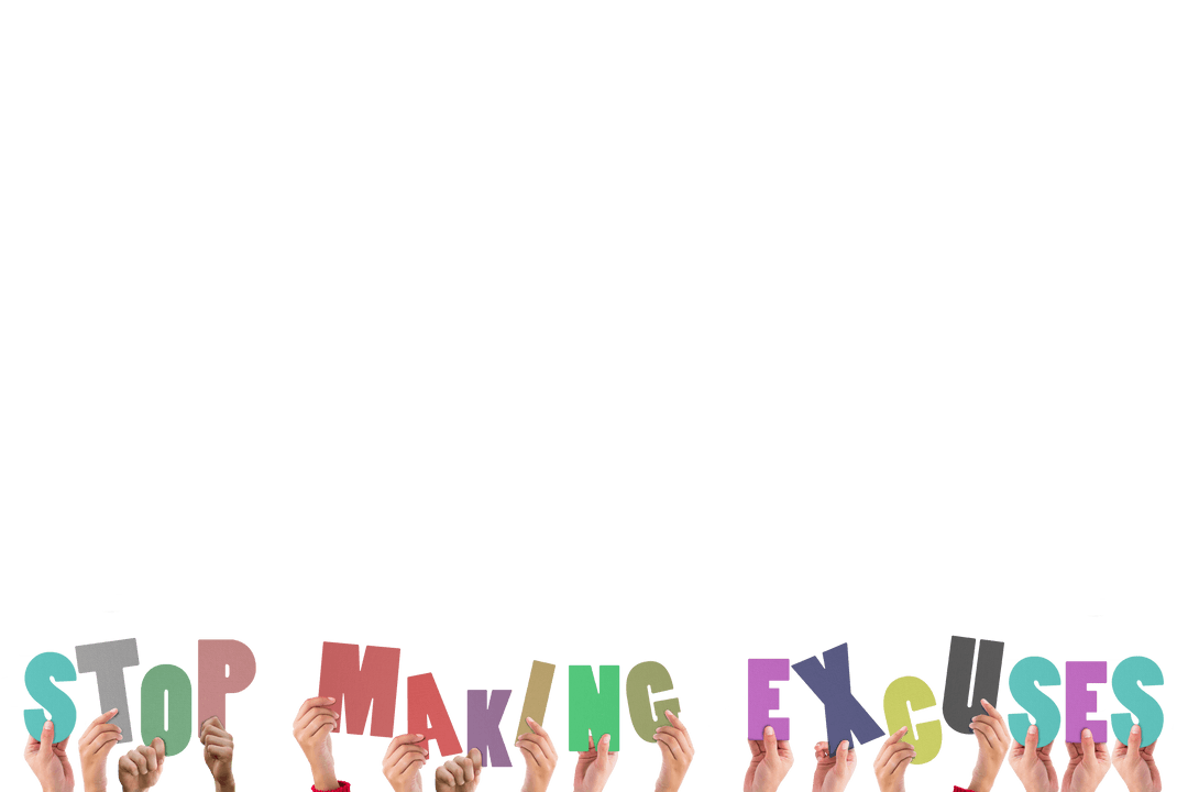 Hands Hold Colorful Stop Making Excuses Text on Transparent Background