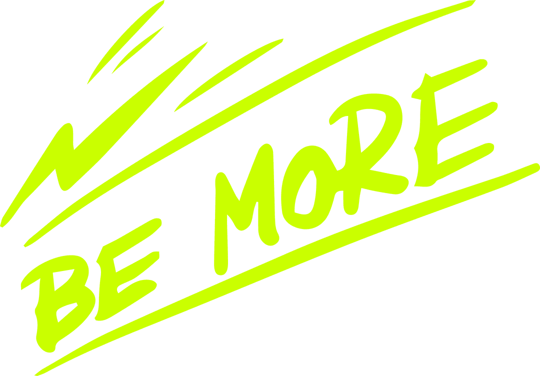 Glowing Neon Green 'Be More' Brush Stroke Design on Transparent