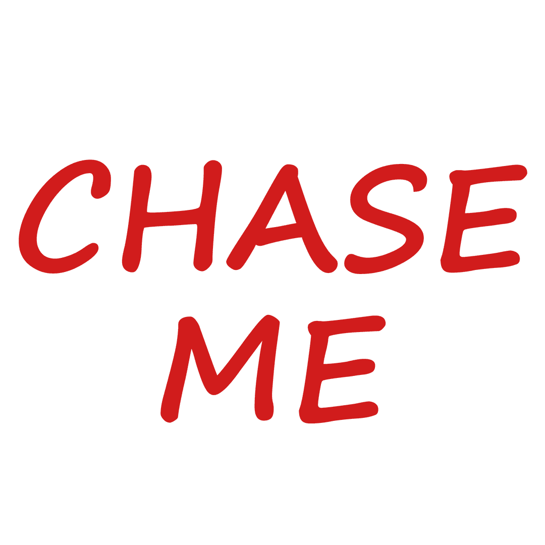 Motivational Chase Me Text on Transparent Background