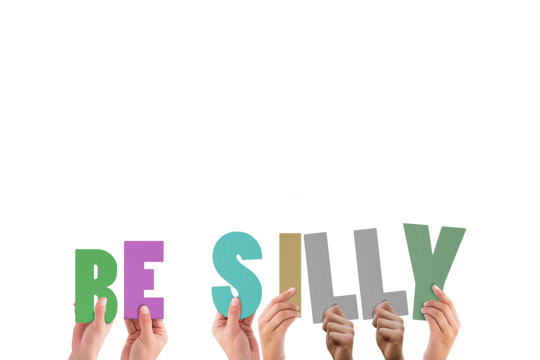 Transparent Hands Holding Colorful Be Silly Letters