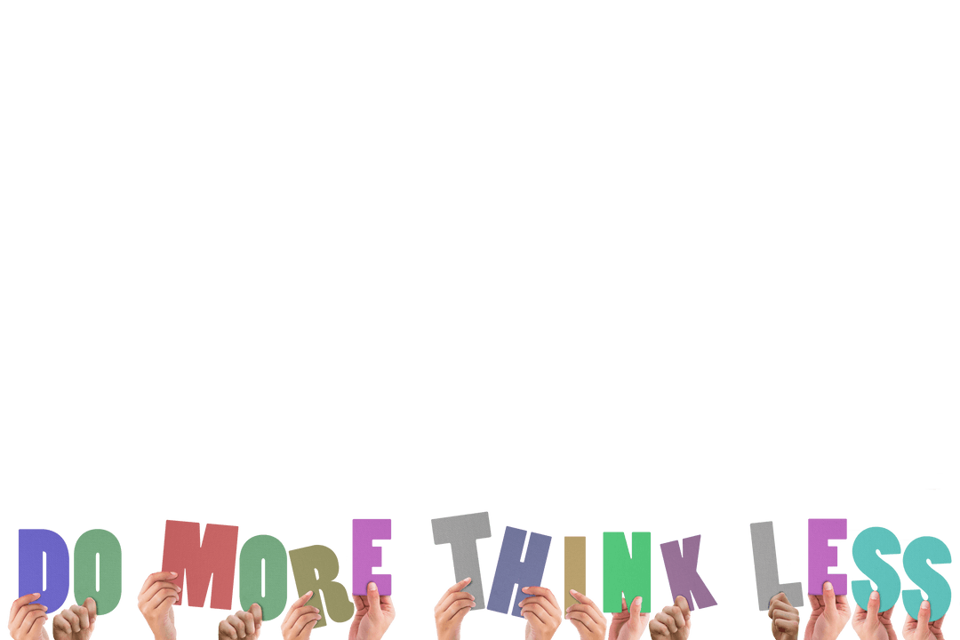 Lifted Transparent Message: Do More Think Less in Colorful Letters