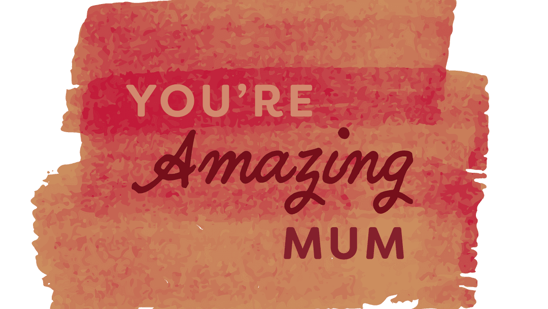 You're Amazing Mum Message on Transparent Background Mother’s Day