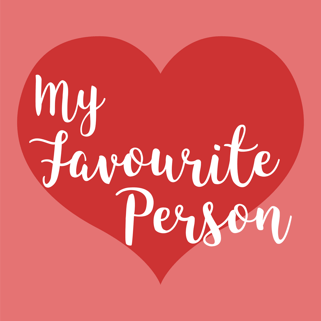 My Favourite Person Text on Transparent Heart Background