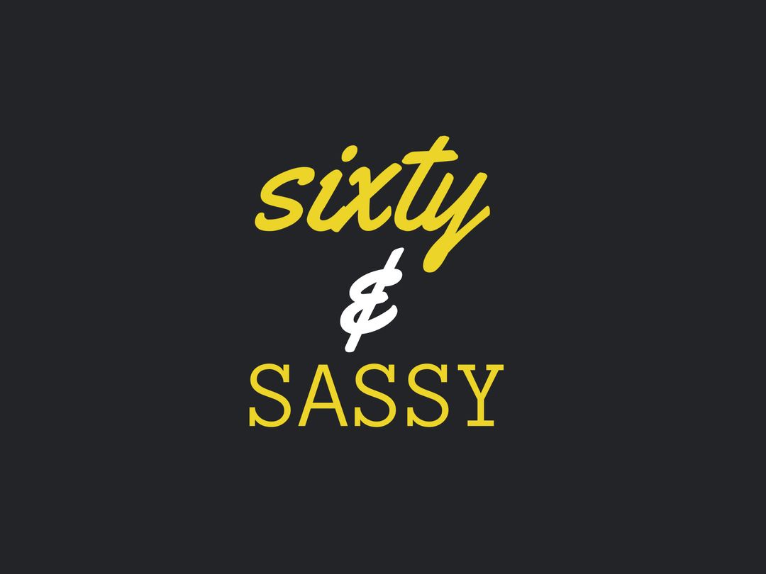 Sixty & Sassy Text Design Celebrating Milestone Birthday