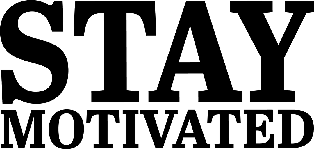 Stay Motivated Text on Transparent Background for Motivational Design