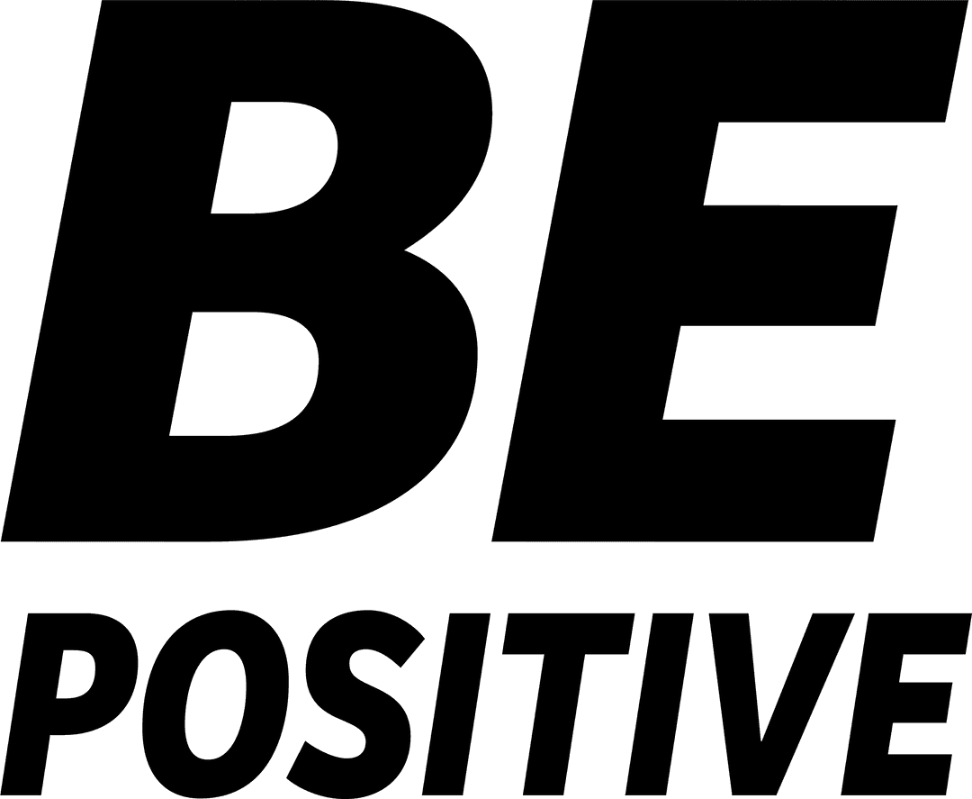 Be Positive Text for Motivation on Transparent Background