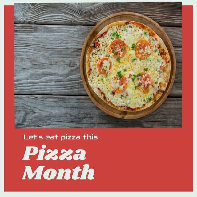 Colorful promotional poster encouraging pizza consumption during Pizza Month. Features an overhead view of a cheese pizza with tomato and herbs on wooden table background, ideal for restaurants, pizzerias, and food bloggers. Great for social media marketing, menu boards, and themed events.